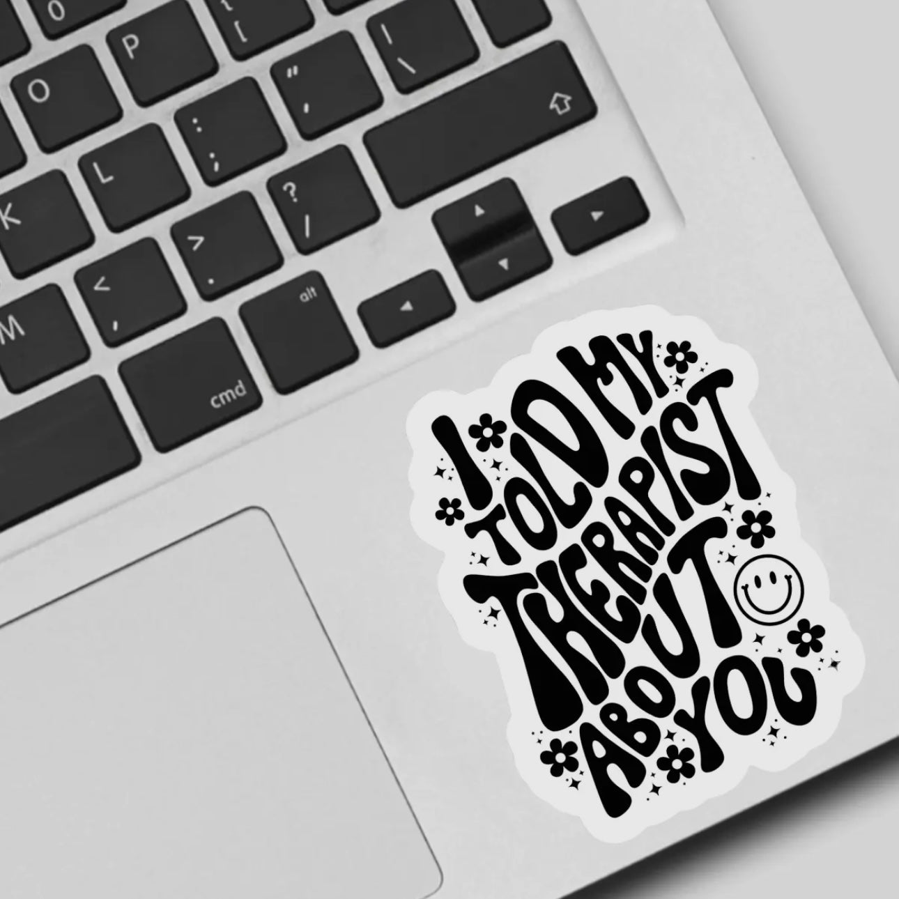 I Told Me Therapist - Sticker