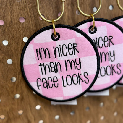 I'm Nicer Than My Face Looks - Embroidered Bag Tag