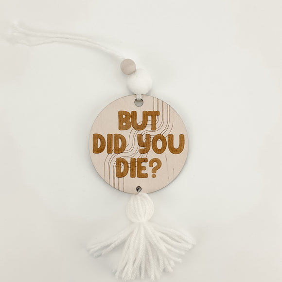 But Did You Die? - Mirror Adornment