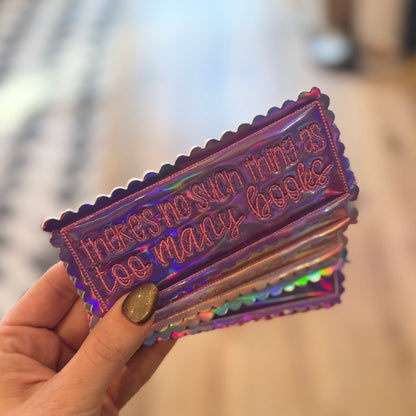 There's No Such Thing As Too Many Books - Embroidered Bookmark