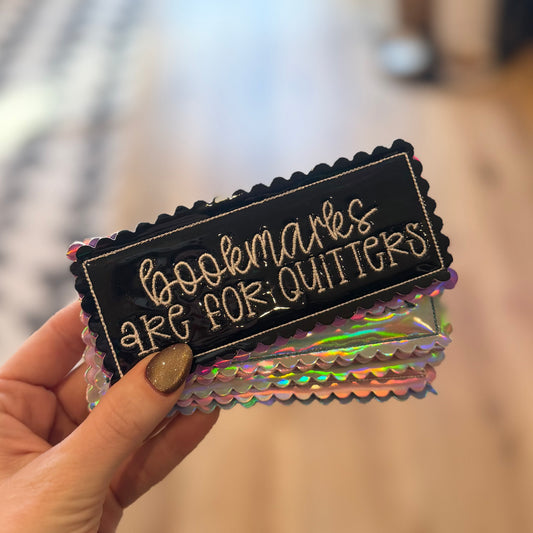 Bookmarks Are For Quitters - Embroidered Bookmark