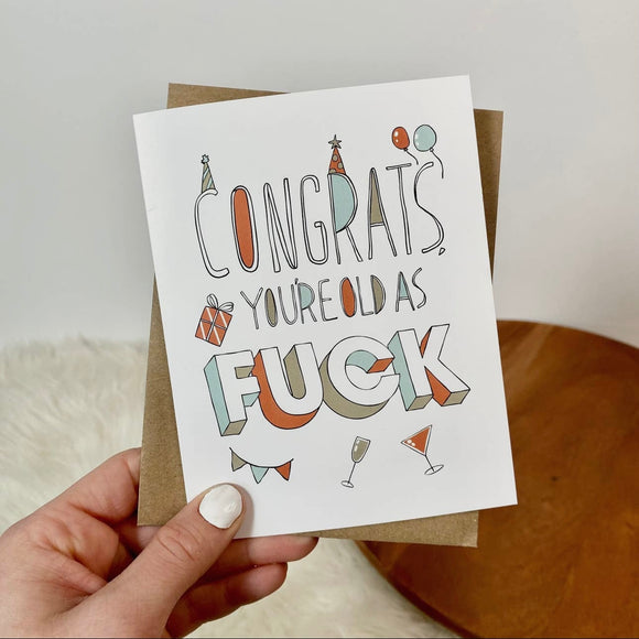 Congrats You're Old AF - Greeting Card