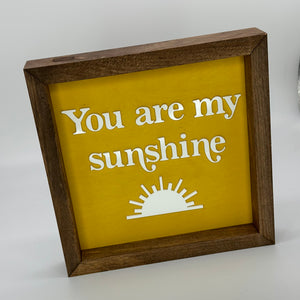 You Are My Sunshine - 10" Square Sign