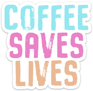 Coffee Saves Lives - Sticker