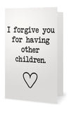I Forgive You. - Greeting Card