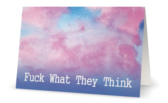 F*ck What They Think - Greeting Card
